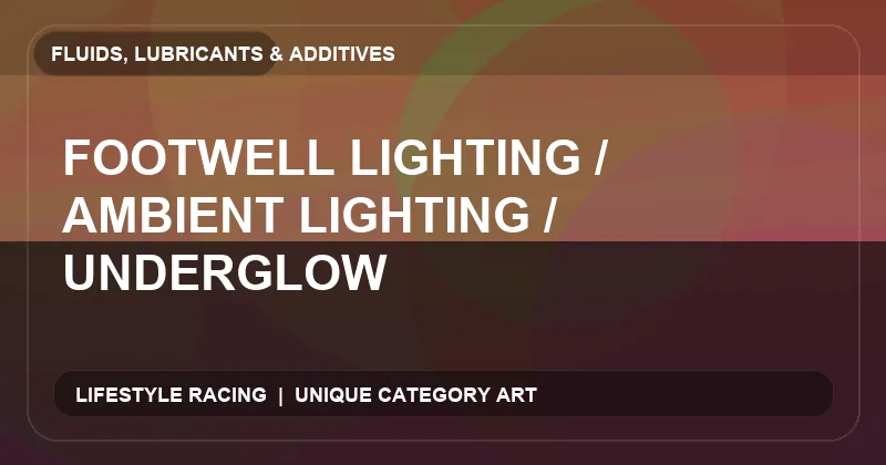 Footwell Lighting / Ambient Lighting / Underglow